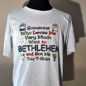 SOMEONE WHO LOVES ME VERY MUCH WENT TO BETHLEHEM AND GOT ME THIS T-SHIRT - XXL